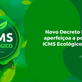 Novo decreto estadual aperfeiçoa a política do ICMS Ecológico no Piauí