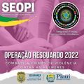 Polícia Civil deflagra a Operação Resguardo 2022