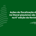 Ações de fiscalização da Semarh no litoral piauiense são destaque na 6ª edição da Revista Abema