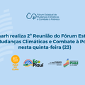 Semarh realiza 2ª Reunião do Fórum Estadual de Mudanças Climáticas e Combate à Pobreza