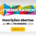 Estão abertas as inscrições para o Seduckathon, torneio de tecnologia das Escolas Seduc