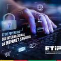 Etipi compartilha dicas para proteção online no Dia da Internet Segura