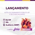 Sempi lança o Edital de Chamamento Público-LBT e o Selo Mais Mulheres, nesta sexta (06)