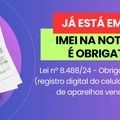 Sefaz alerta que já está em vigor a lei que obriga inserir IMEI do aparelho celular na nota fiscal